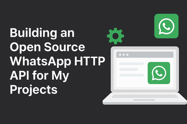 Building an Open Source WhatsApp HTTP API for My Projects